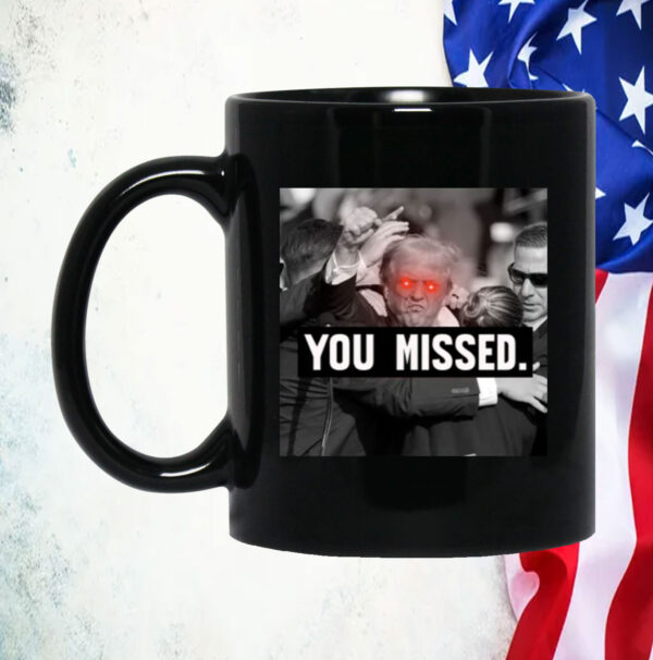 You Missed Trump Mug