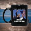 Trump Fight Never Surrender Mug