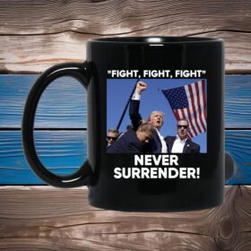 Trump Fight Never Surrender Mug