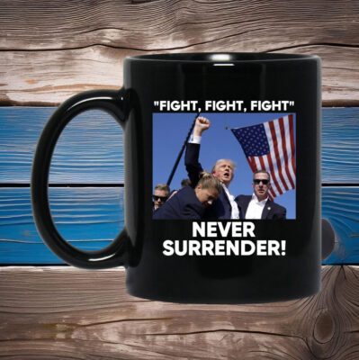 Trump Fight Never Surrender Mug
