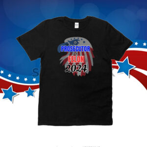 Prosecutor Vs Felon 2024 T-Shirt, Vote Presidential Election T-Shirt