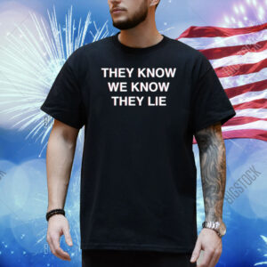 Adam Curtis They Know We Know They Lie Shirt