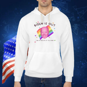 Biden Is Out I Am So Proud Of You King Shirt