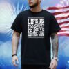 Brendanschaub Life Is Too Short To Drive Electric Cars Shirt