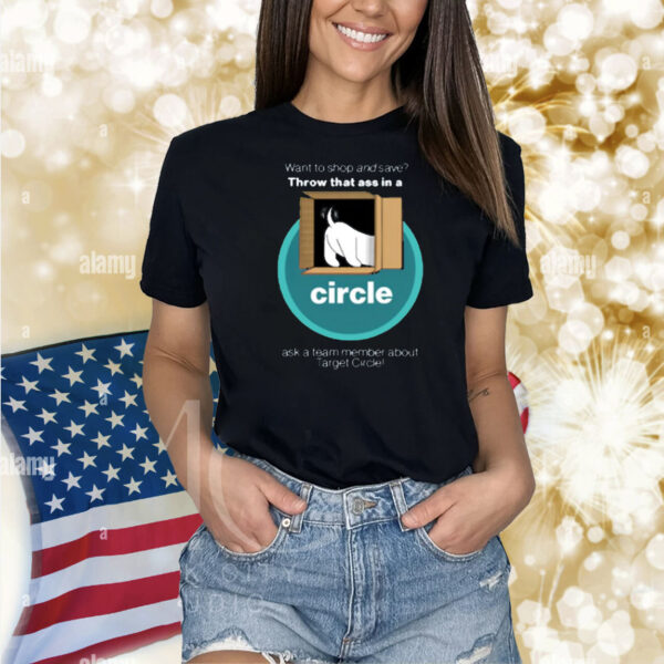 Broibeliveatyou Want To Shop And Save Throw That Ass In A Circle Shirt