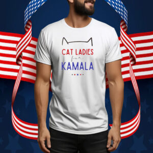 Cat Ladies For Kamala Shirt | Kamala Harris 2024 President Tee Shirts