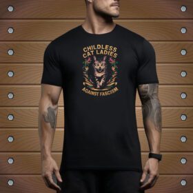 Childless Cat Ladies Against Fascism Tee Shirt