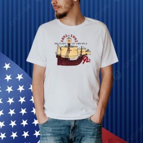Coldhealing 500 Years Of America 1492-1992 Mayflower Ship Shirt
