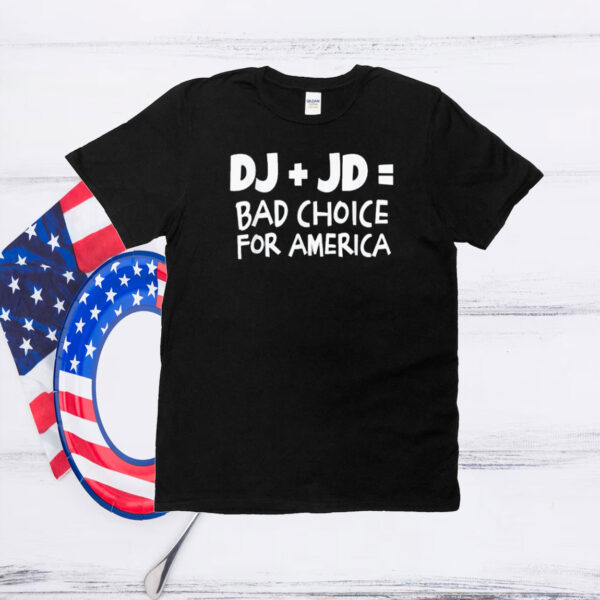 DJ Trump JD Vance Bad Choice for America Anti-Trump T-Shirt