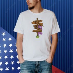 Everything Is A Sign When Your Are This Delusional Shirt