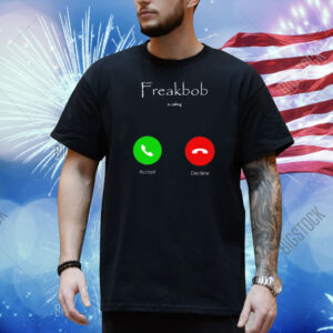 Freakbob Is Calling Cringey Shirt