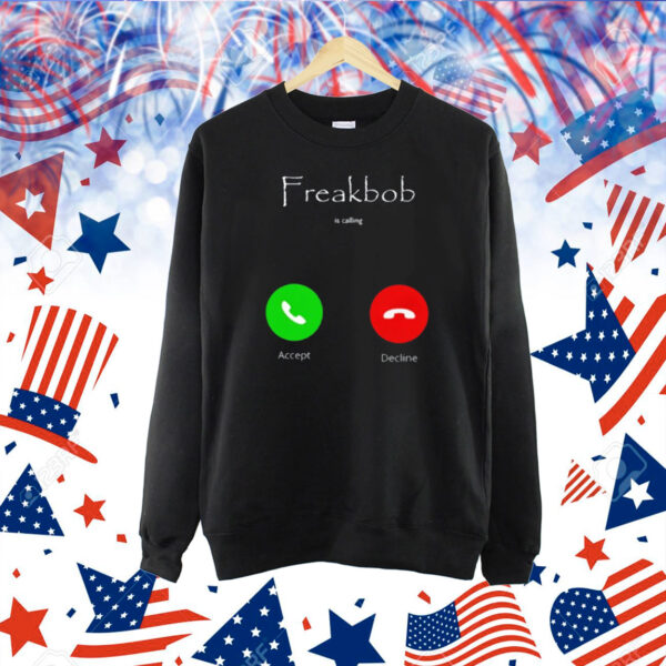 Freakbob Is Calling Cringey Shirt