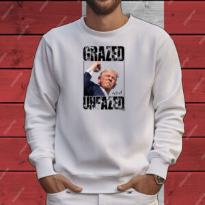 Grazed and Unfazed Trump Shooting Shirt, Failed Assassination T-Shirt