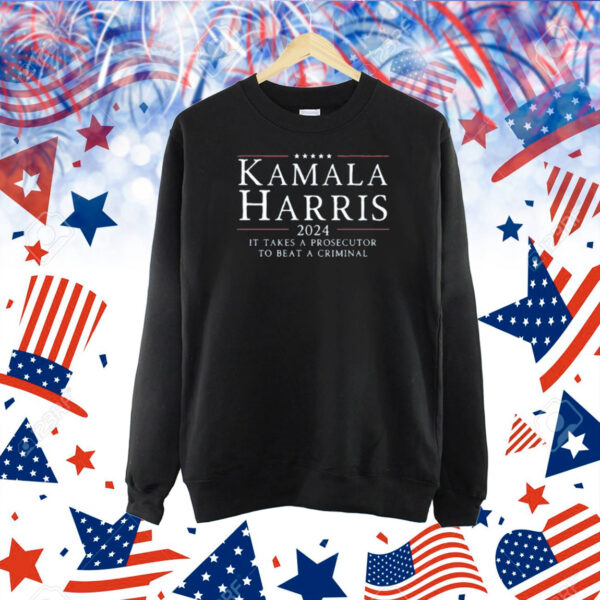 Harrisprosecutorfelon Store Kamala Harris 2024 It Takes A Prosecutor To Beat A Criminal Shirt