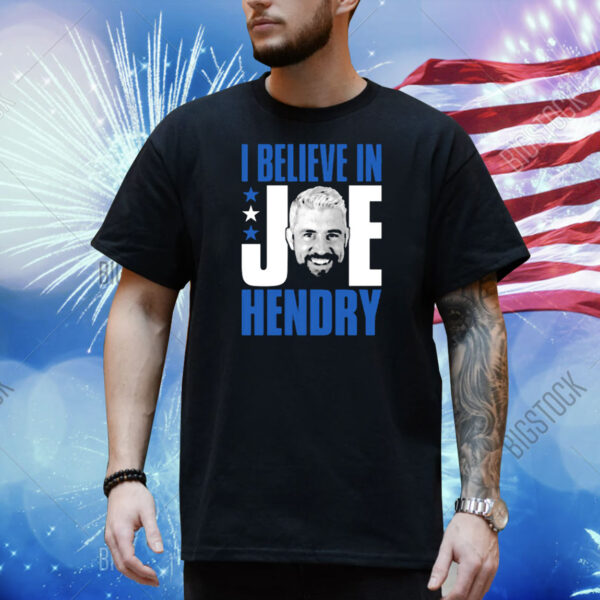 I Believe In Joe Hendry Shirt