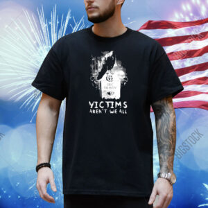 Matt Hardy Wearing Victims Aren't We All Shirt