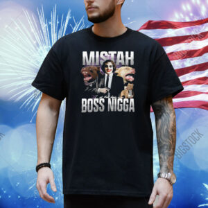 Mistah Boss Nigga Shirt