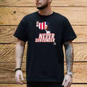 Never Surrender Trump Shooting Shirt