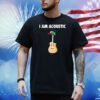Official I Am Acoustic Guitar Shirt