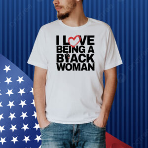 Official I Love Being A Black Woman Text Shirt