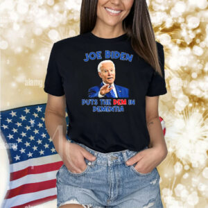 Official Joe Biden Puts The Dem In Dementia Shirt