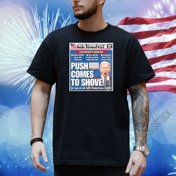 Official New York Post The Mitiny’s Back On Push Comes To Shoves On Top Of All That Biden Has Covid Banner Shirt