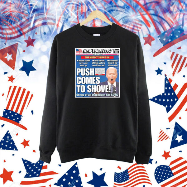 Official New York Post The Mitiny’s Back On Push Comes To Shoves On Top Of All That Biden Has Covid Banner Shirt