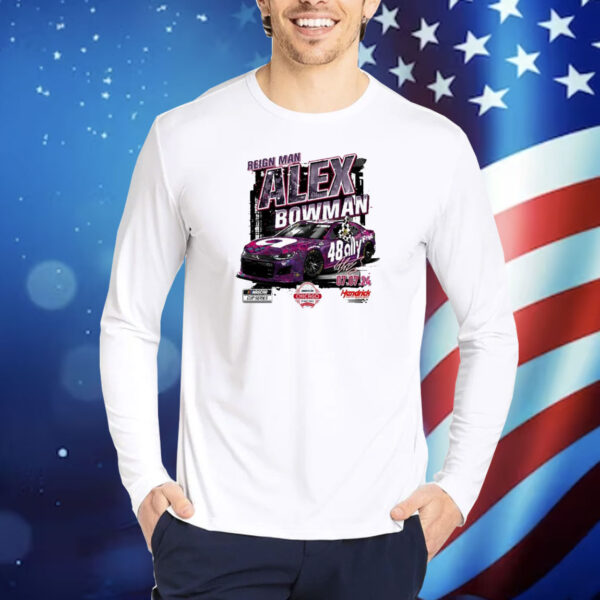 Official Reign Man Alex Bowman Checkered Flag Sports Race Winner 2024 signature Shirt