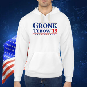 Official Rob Gronkowski Gronk Tebow ’13 Slay and Pray Shirt