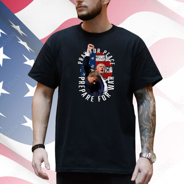 Official Trump Pray For Peace Prepare For War 2024 Vintage Shirt