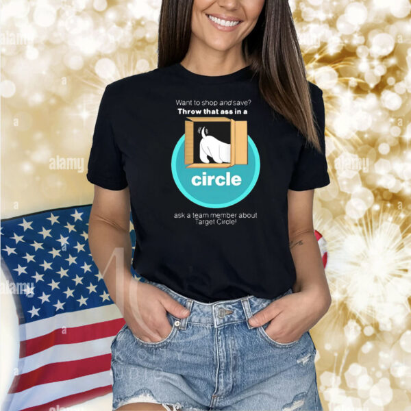 Official Want To Shop And Save Throw That Ass In A Circle Shirt