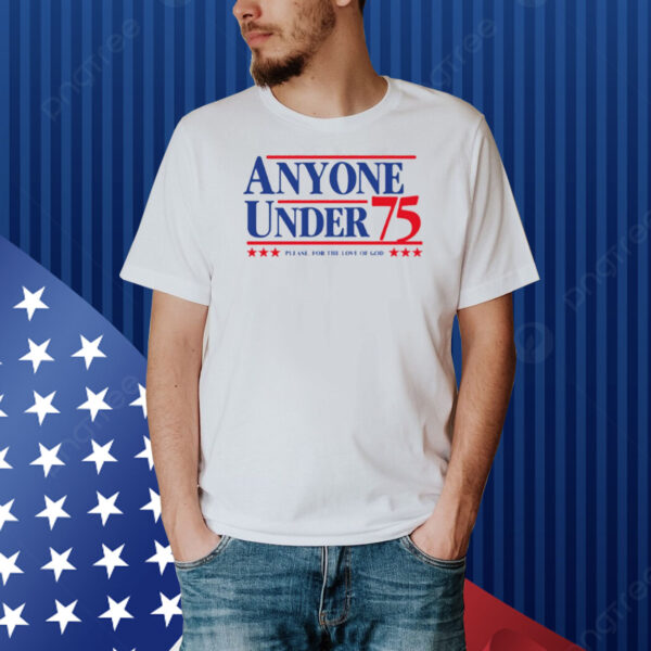 Phillygoat Store Anyone Under 75 Presidential Campaign Shirt