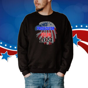 Prosecutor Vs Felon 2024 T-Shirt, Vote Presidential Election T-Shirt