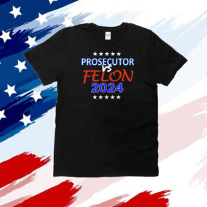 Prosecutor vs Felon 2024 T-Shirt