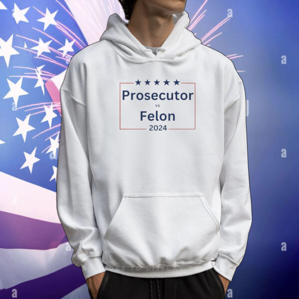 Prosecutor vs Felon T-Shirt, Political Shirt, Democrat T-Shirt