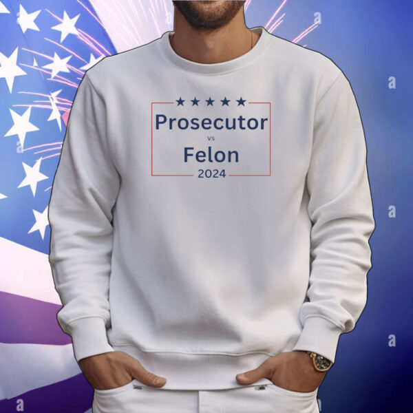 Prosecutor vs Felon T-Shirt, Political Shirt, Democrat T-Shirt