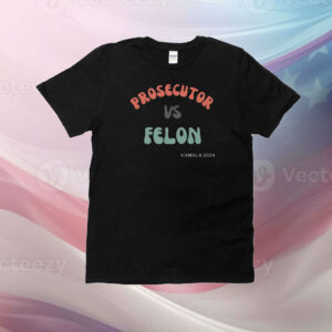 Prosecutor vs Felon T-shirt, US election, Kamala 2024, Kamala Harris T-Shirt