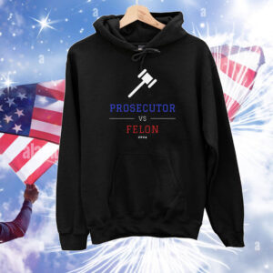Prosecutor vs. Felon, Political Shirt, Democrat T-Shirt