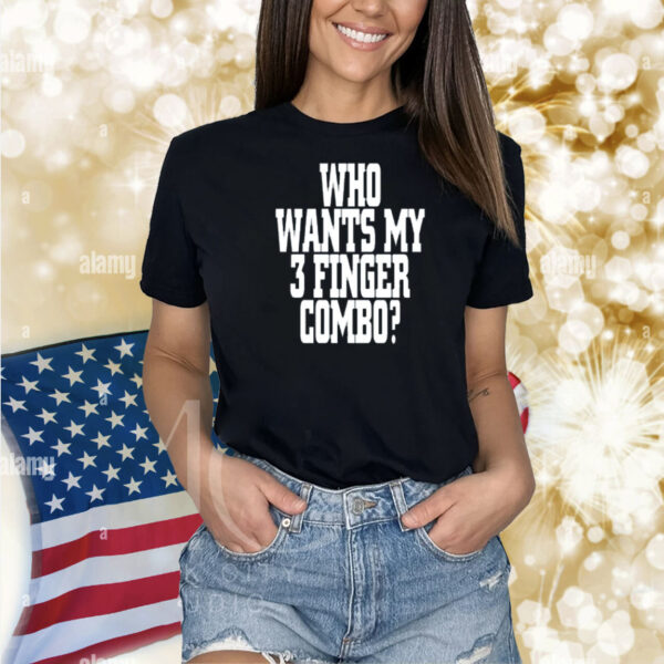 Quoted Who Wants My 3 Finger Combo Shirt