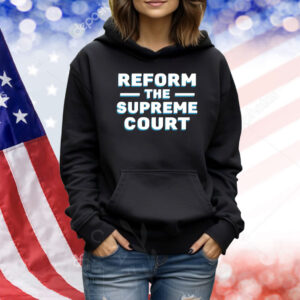 Reform The Supreme Court Shirt