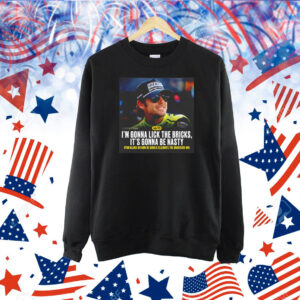 Ryan Blaney I’m Gonna Lick The Bricks It’s Gonna Be Nasty Shirt