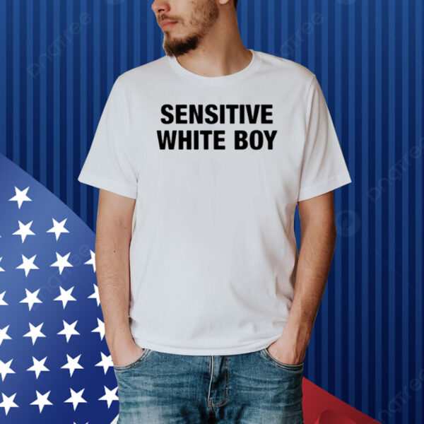 Sensitive White Boy Shirt