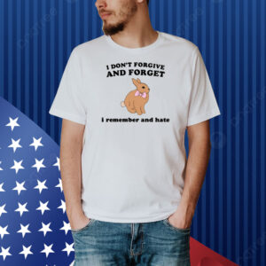 Shopellesong I Don't Forgive And Forget I Remember And Hate Rabbit Shirt