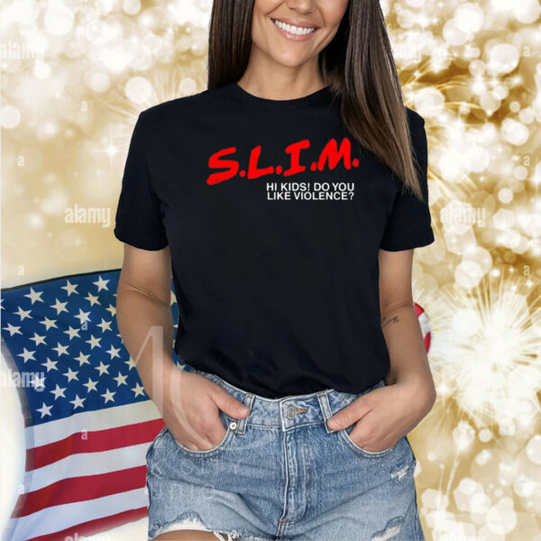 Slim Hi Kids Do You Like Violence Shirt