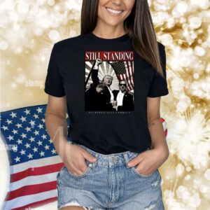 Still Standing Patriotically Correct Shirt