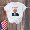 TRUMP MY PRESIDENT T-Shirt