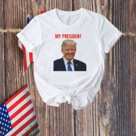 TRUMP MY PRESIDENT T-Shirt