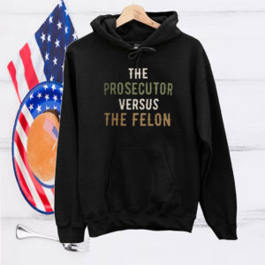The Prosecutor Versus The Felon Ironic T-Shirt