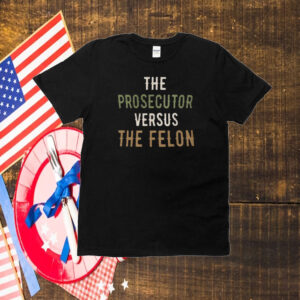 The Prosecutor Versus The Felon T-Shirt