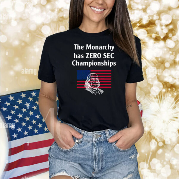 Three Year Letterman The Monarchy Has Zero Sec Championships Shirt